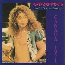 Led Zeppelin : We're Gonna Groove - Canada 1971